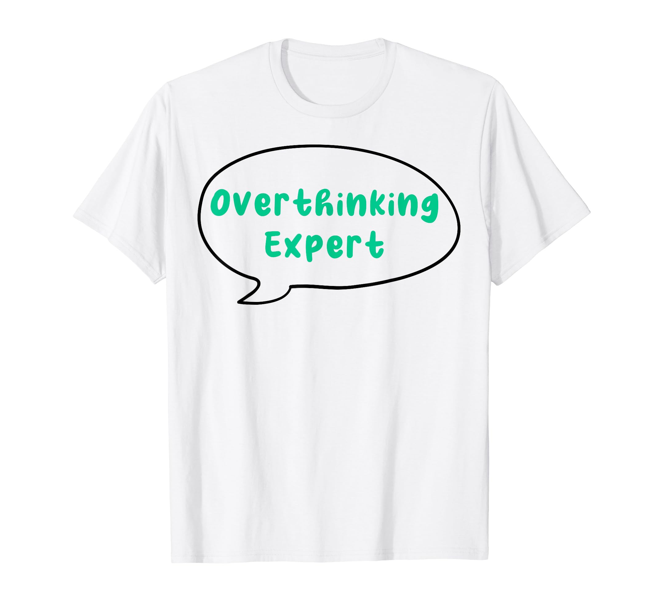 Overthinking Expert Depression Mental T-Shirt - Novelty Apparel Men Women - T-Shirt, Sweatshirt, Hoodie