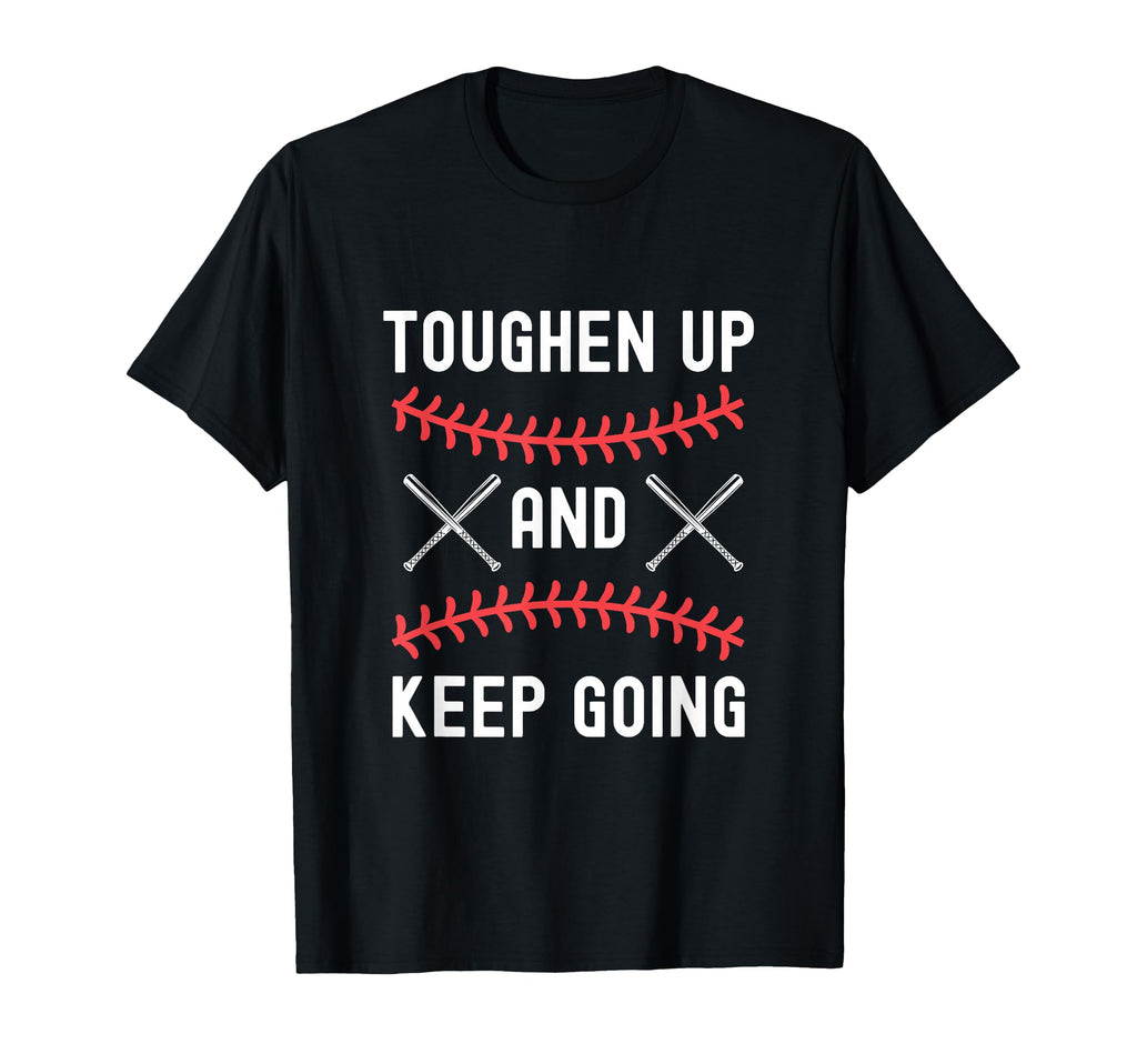 Toughen Up Keep Going Funny Sports T-Shirt - Aesthetic Graphic Men Women - T-Shirt, Sweatshirt, Hoodie