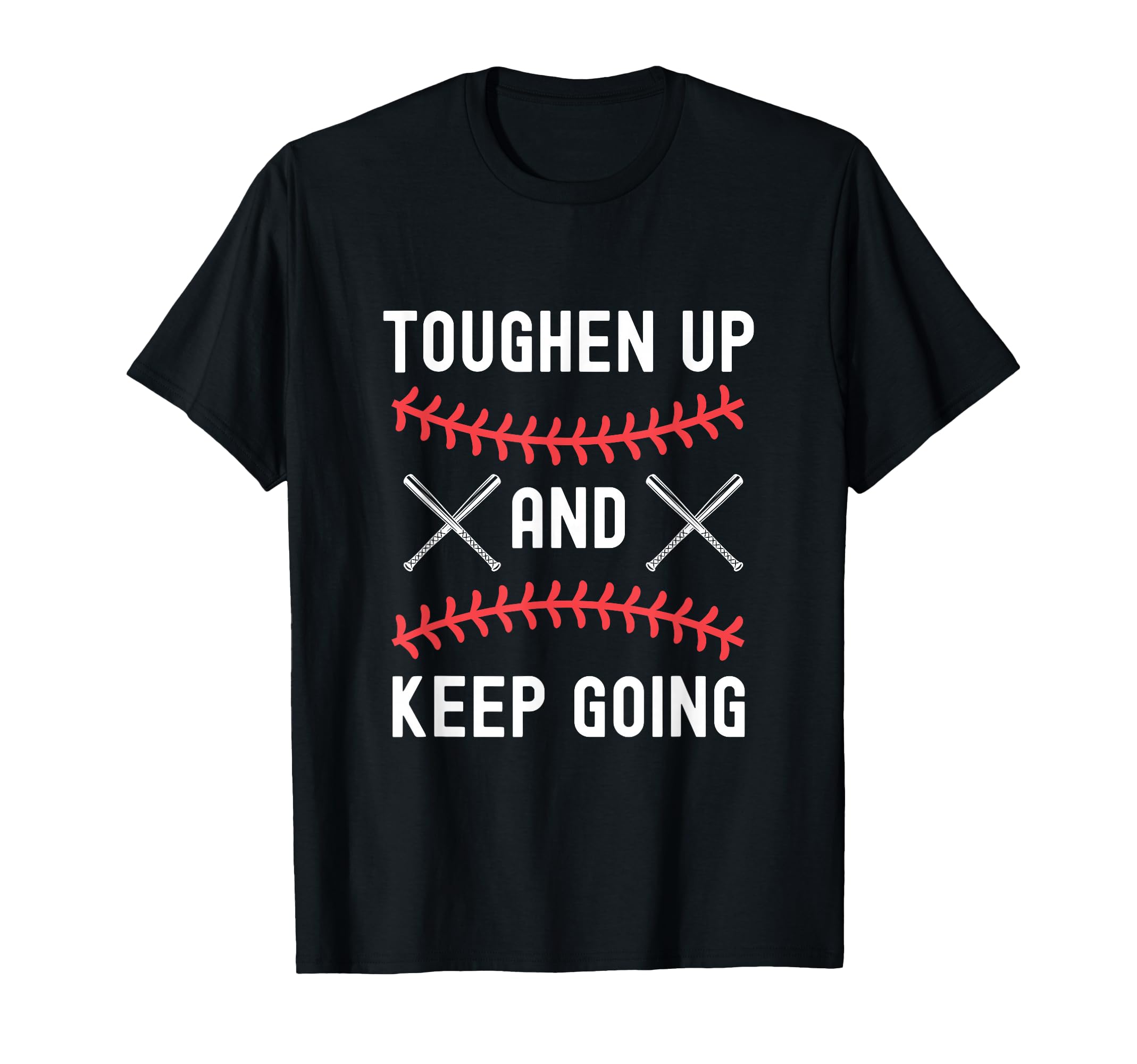 Toughen Up Keep Going Funny Sports T-Shirt - Aesthetic Graphic Men Women - T-Shirt, Sweatshirt, Hoodie