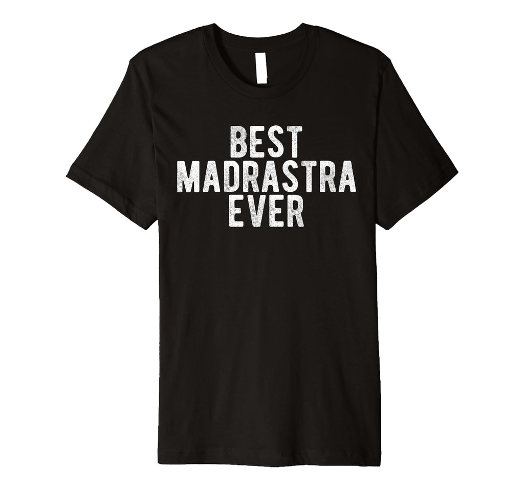 Best Madrastra Ever Mexican Step T-Shirt - Streetwear Style Men Women - T-Shirt, Sweatshirt, Hoodie
