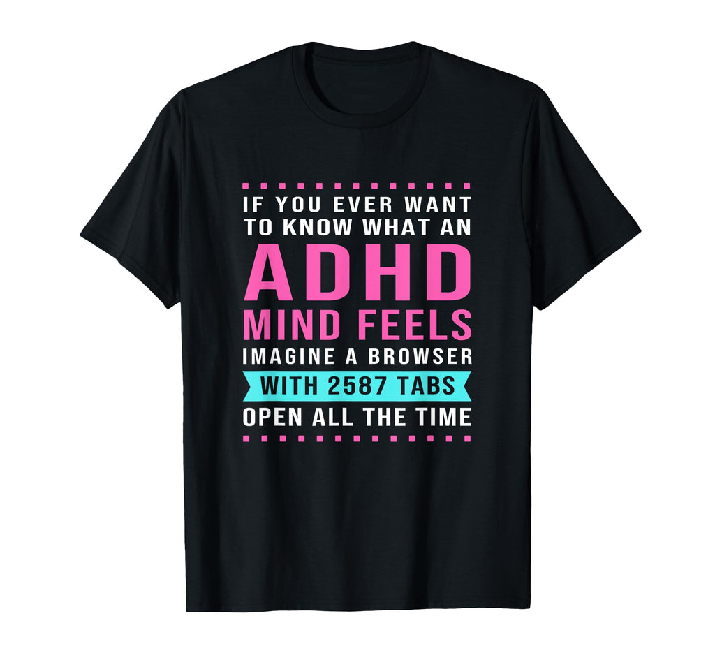 You Ever Want To Know What Adhd Mind T-Shirt - Trendy Graphic Men Women - T-Shirt, Sweatshirt, Hoodie