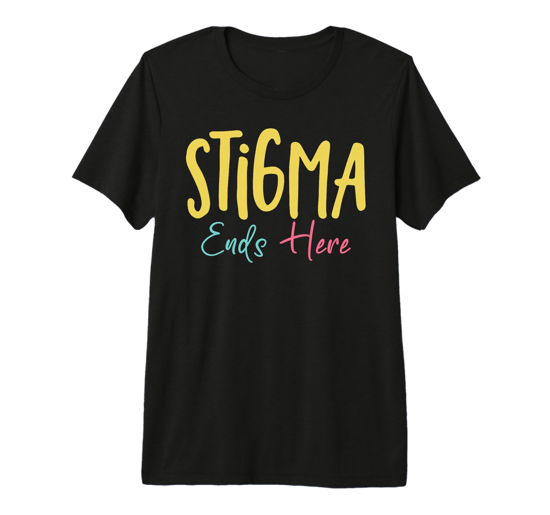 Stigma Ends Here Mental Health T-Shirt - Fun Novelty Design for Adults - T-Shirt, Sweatshirt, Hoodie