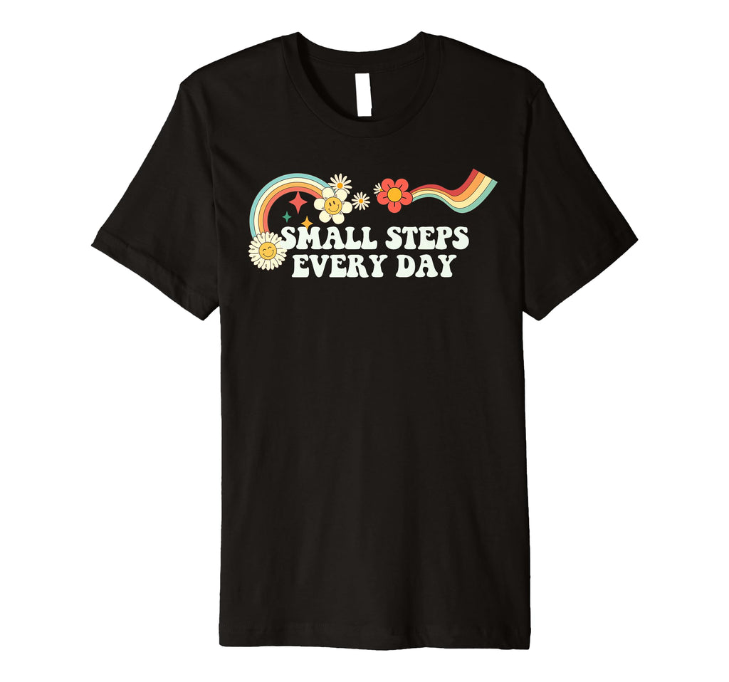 Groovy Funny Small Steps Every Day T-Shirt - Novelty Apparel Unisex - T-Shirt, Sweatshirt, Hoodie