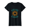 You Are Enough Mental Health Awareness T-Shirt - Trendy Graphic Unisex - T-Shirt, Sweatshirt, Hoodie