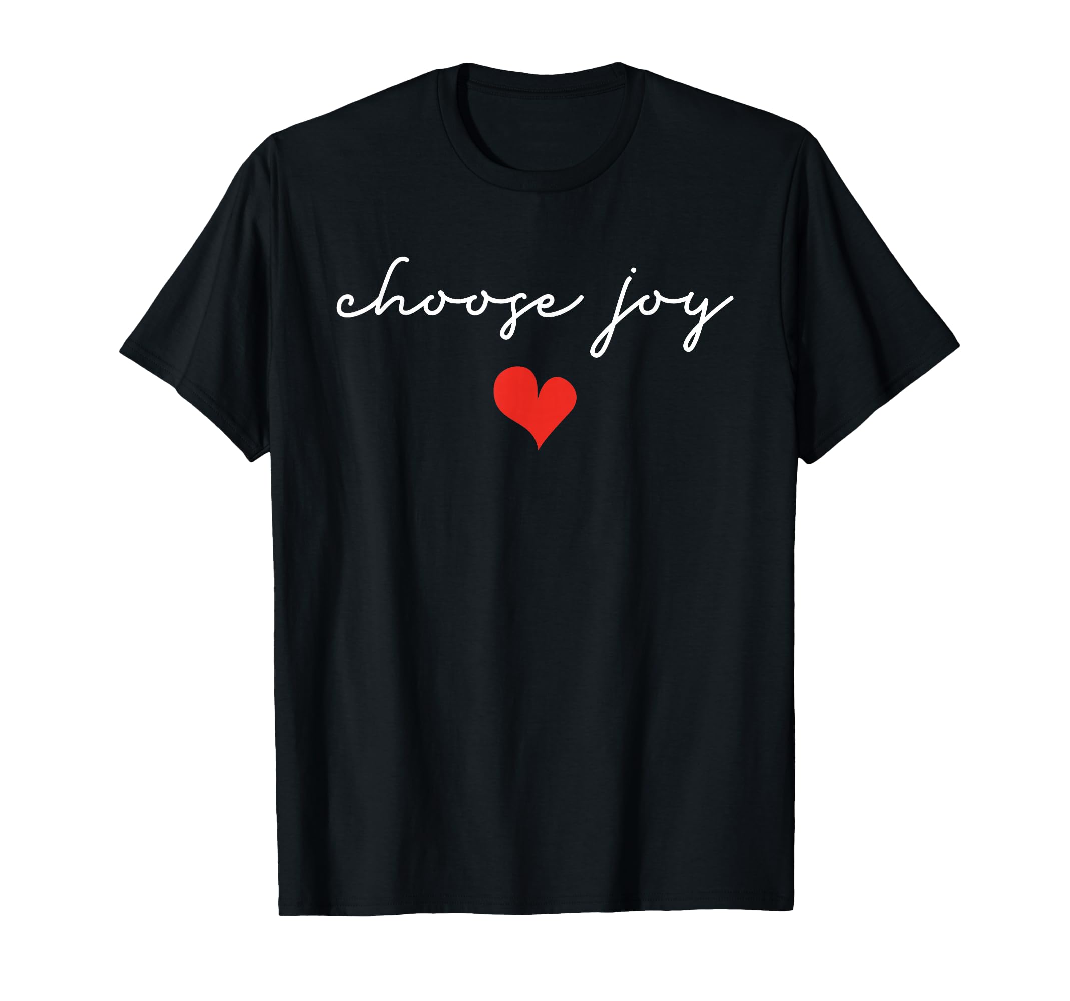 Choose Joy Inspirational Positive T-Shirt - Custom Art Print for Adults - T-Shirt, Sweatshirt, Hoodie
