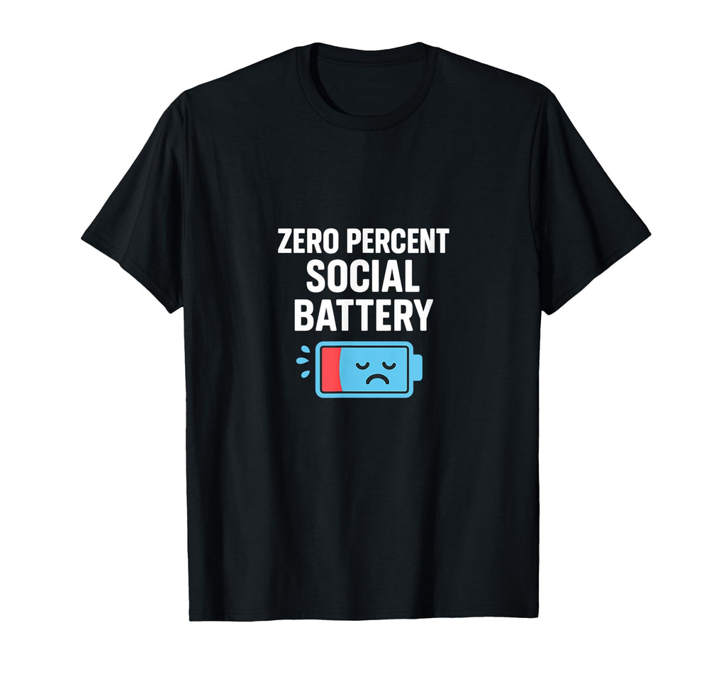 Zero Percent Social Battery Mood T-Shirt - Novelty Apparel Men Women - T-Shirt, Sweatshirt, Hoodie