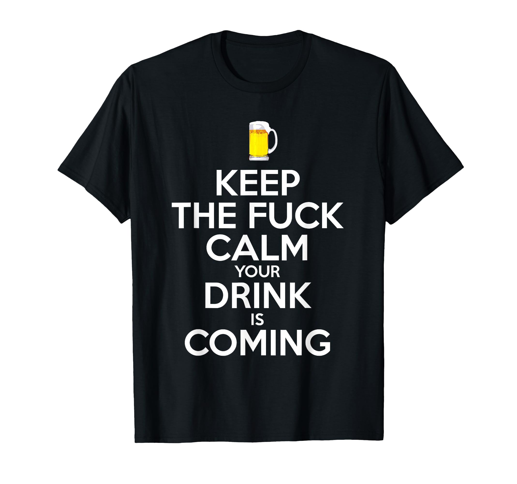 Bartender Keep F Calm Drink Is Coming T-Shirt - Streetwear Style Unisex - T-Shirt, Sweatshirt, Hoodie