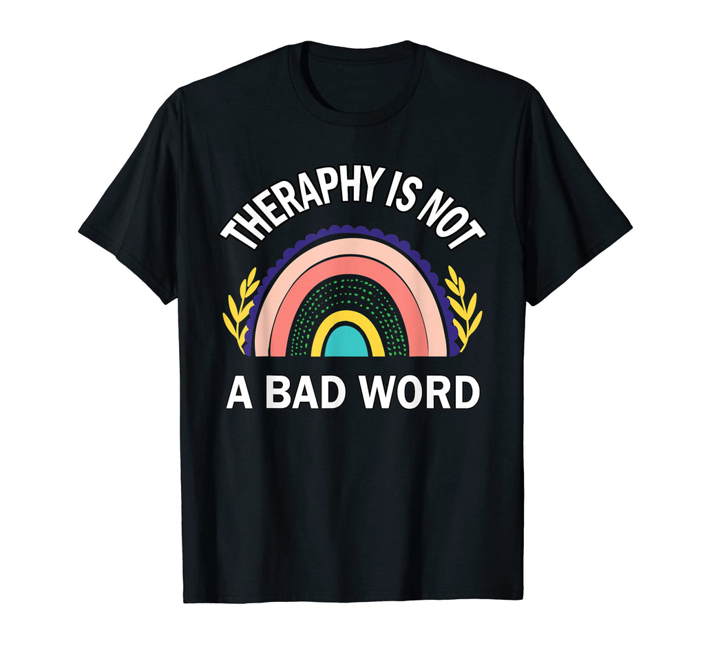 Therapy Is Not Bad Word Mental Health T-Shirt - Streetwear Style Men Women - T-Shirt, Sweatshirt, Hoodie