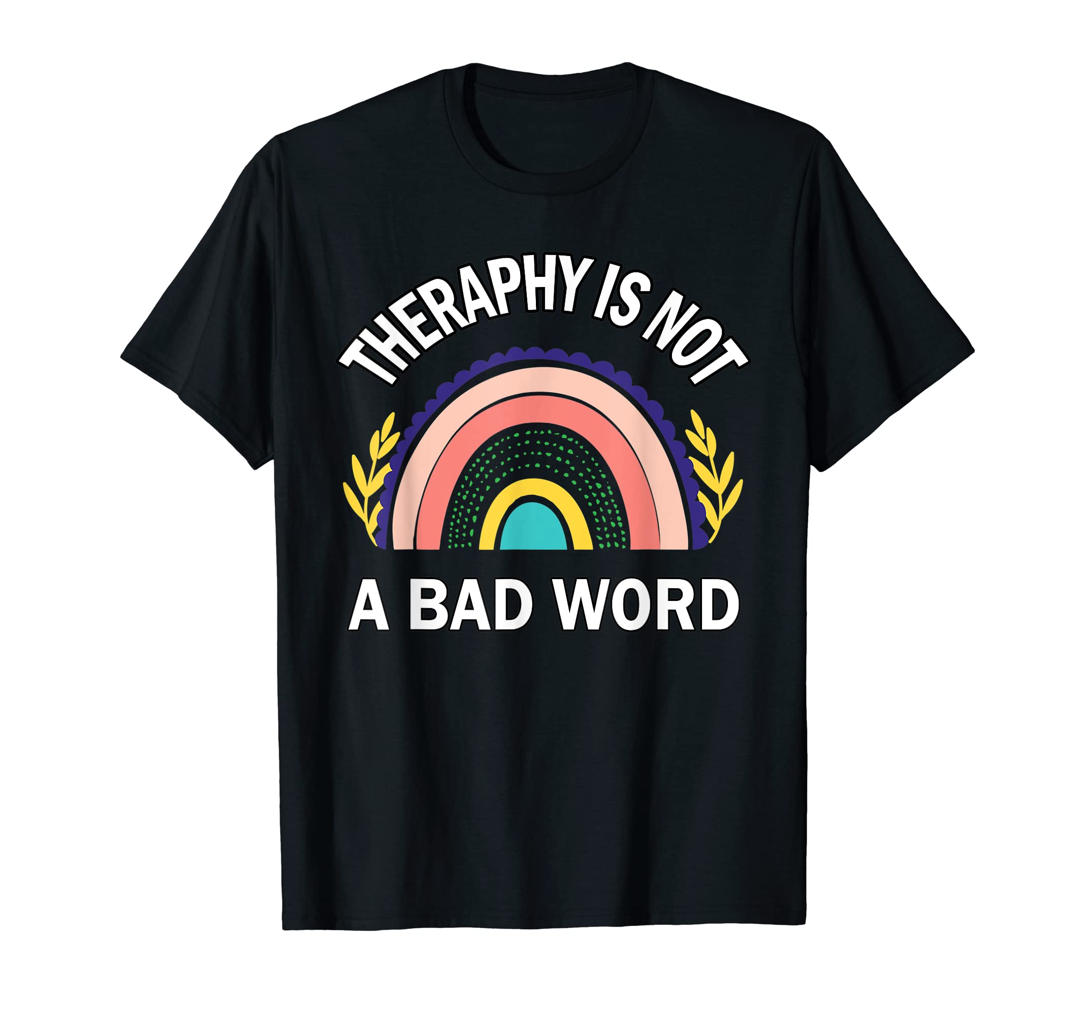 Therapy Is Not Bad Word Mental Health T-Shirt - Streetwear Style Men Women - T-Shirt, Sweatshirt, Hoodie