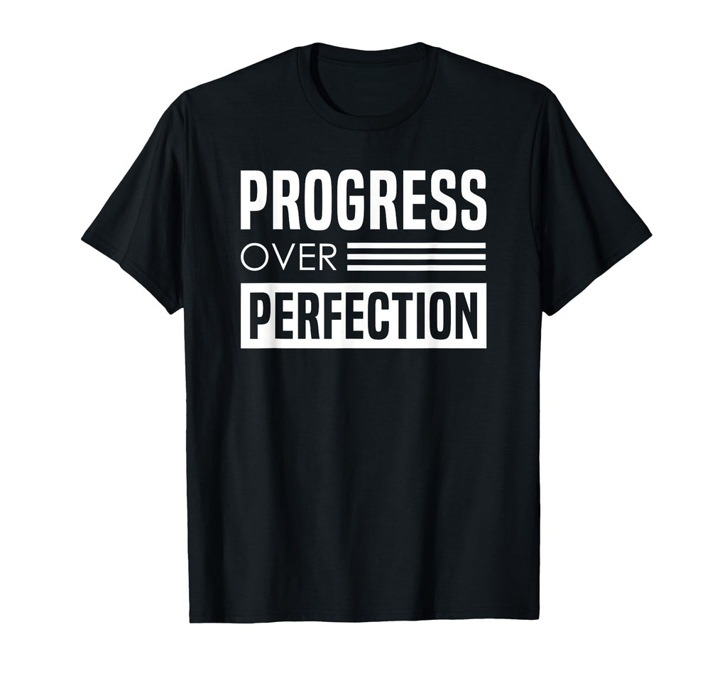 Progress Over Perfection Encouraging T-Shirt - Streetwear Style for Adults - T-Shirt, Sweatshirt, Hoodie