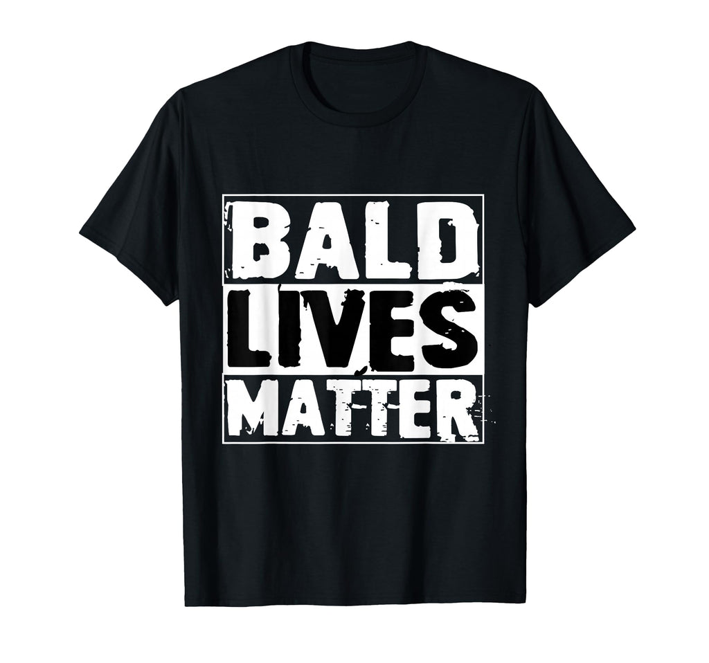 Bald Lives Matter Funny Shaved Head No T-Shirt - Trendy Graphic Unisex - T-Shirt, Sweatshirt, Hoodie