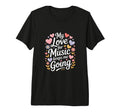 My Love Music Keeps Me Going Tri T-Shirt - Fun Novelty Design Men Women - T-Shirt, Sweatshirt, Hoodie
