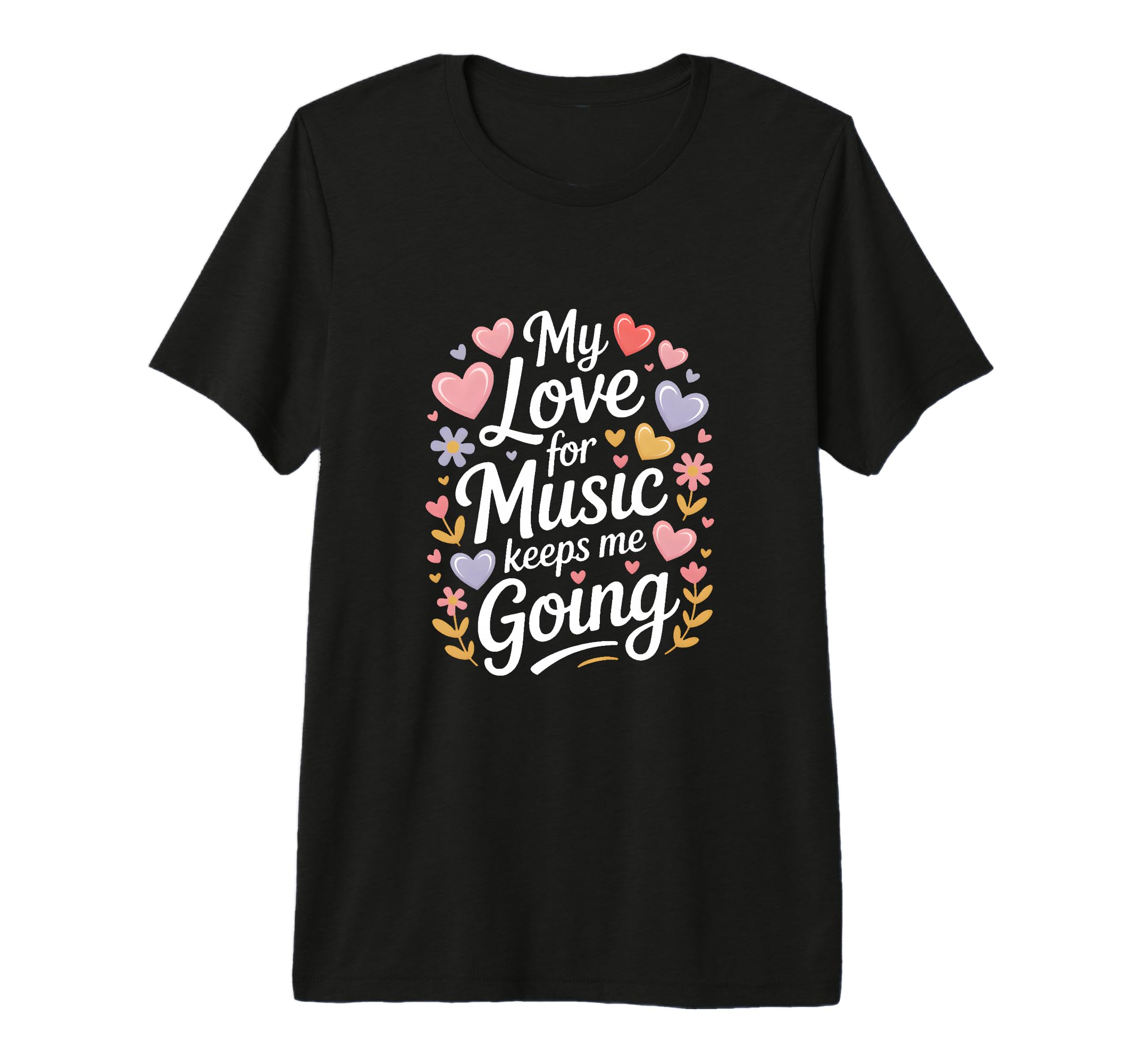My Love Music Keeps Me Going Tri T-Shirt - Fun Novelty Design Men Women - T-Shirt, Sweatshirt, Hoodie
