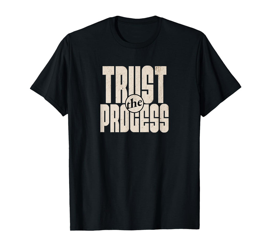 Trust Process Gym Motivation Fitness T-Shirt - Streetwear Style Men Women - T-Shirt, Sweatshirt, Hoodie