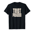 Trust Process Gym Motivation Fitness T-Shirt - Streetwear Style Men Women - T-Shirt, Sweatshirt, Hoodie
