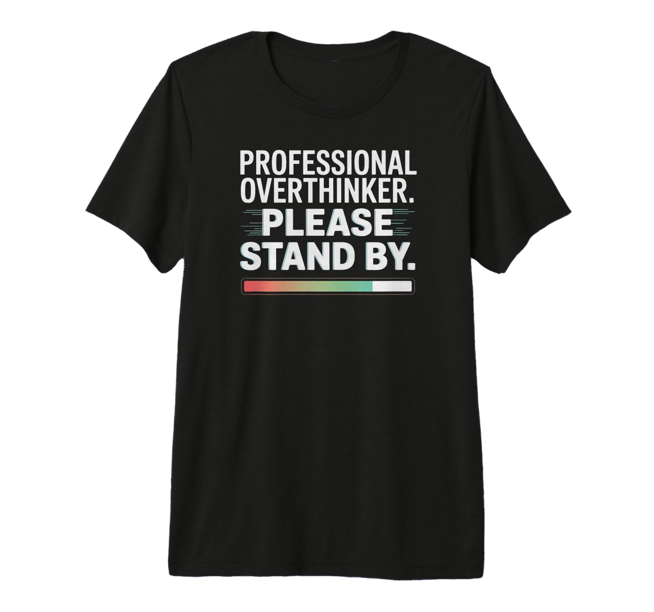 Professional Overthinker Funny Loading T-Shirt - Custom Art Print Unisex - T-Shirt, Sweatshirt, Hoodie