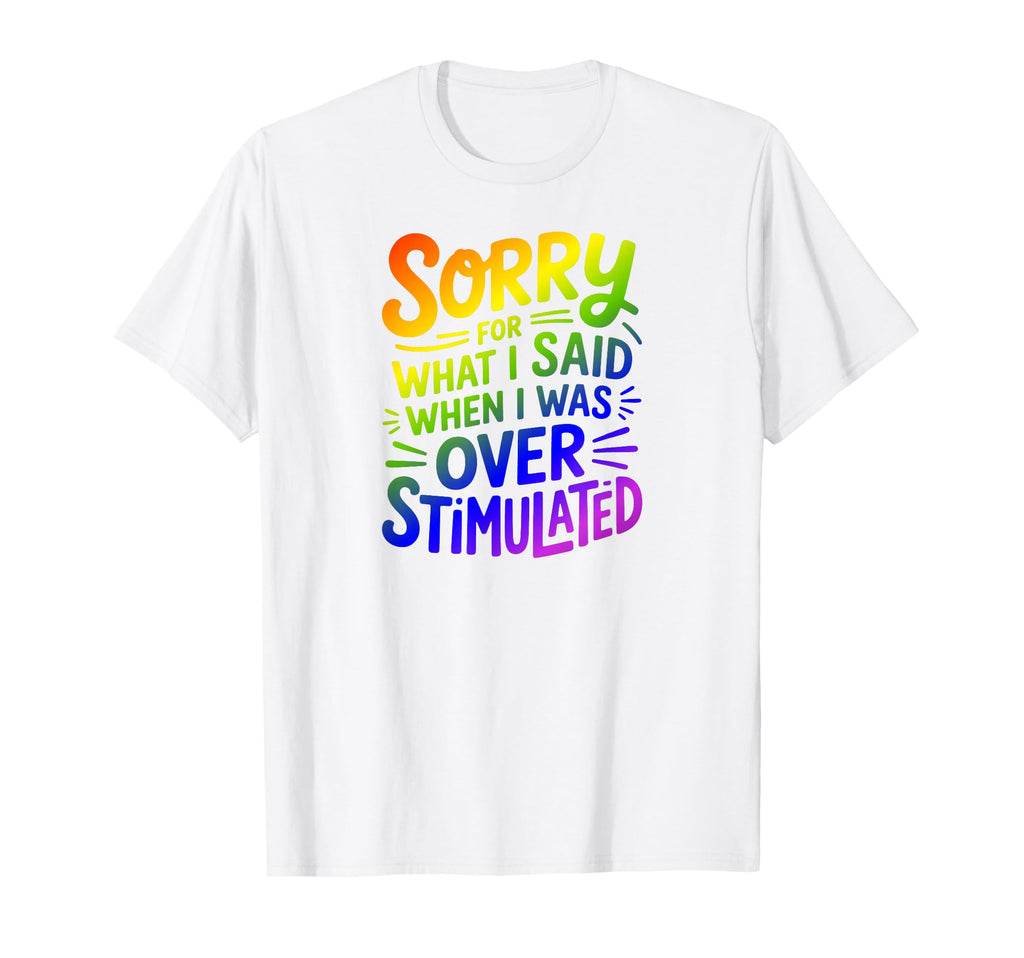 Sorry What I Said When I Was T-Shirt - Aesthetic Graphic for Adults - T-Shirt, Sweatshirt, Hoodie