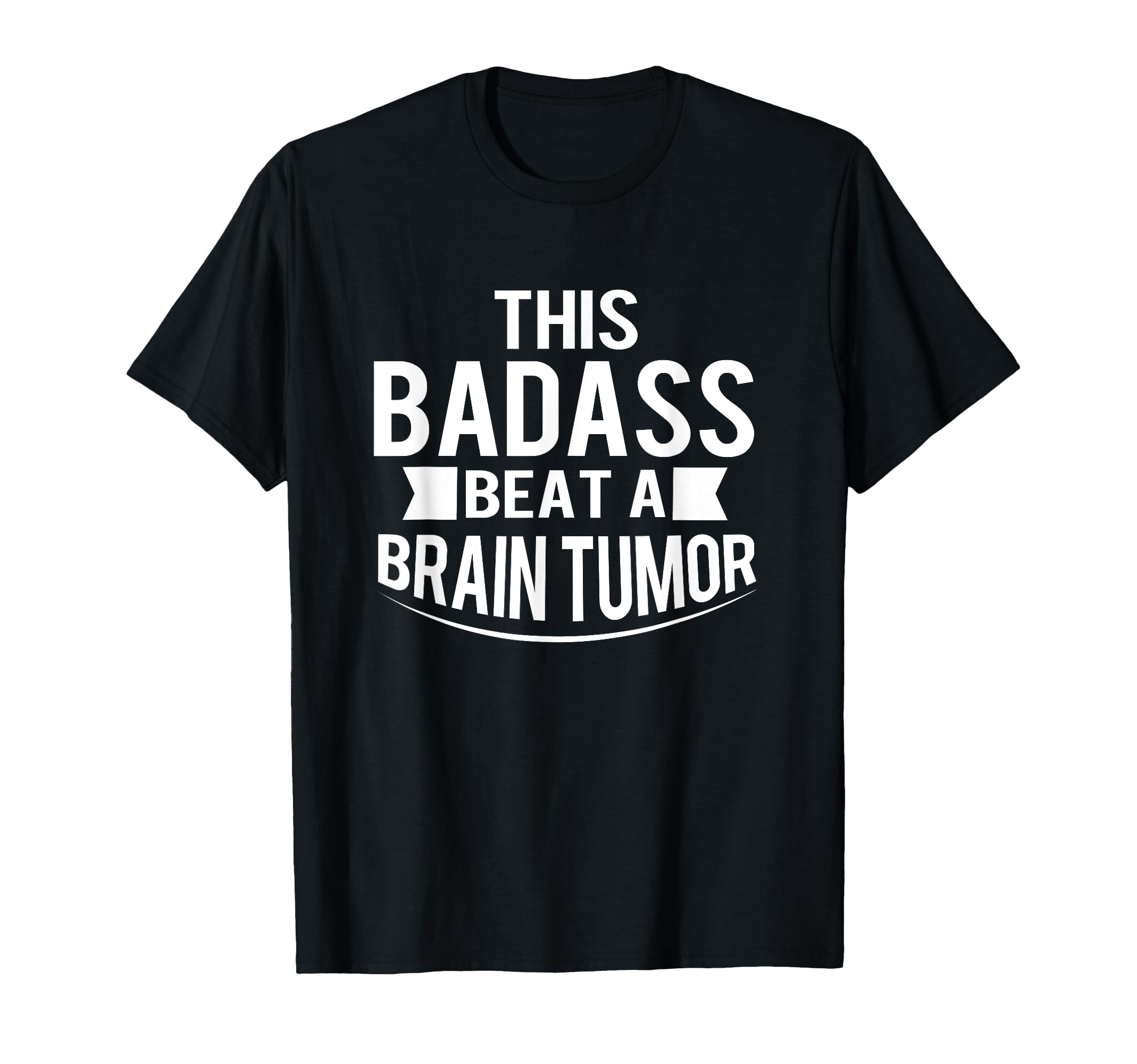 This Badass Beat Brain Tumor Survivor Gift T-Shirt - Novelty Apparel Unisex - T-Shirt, Sweatshirt, Hoodie