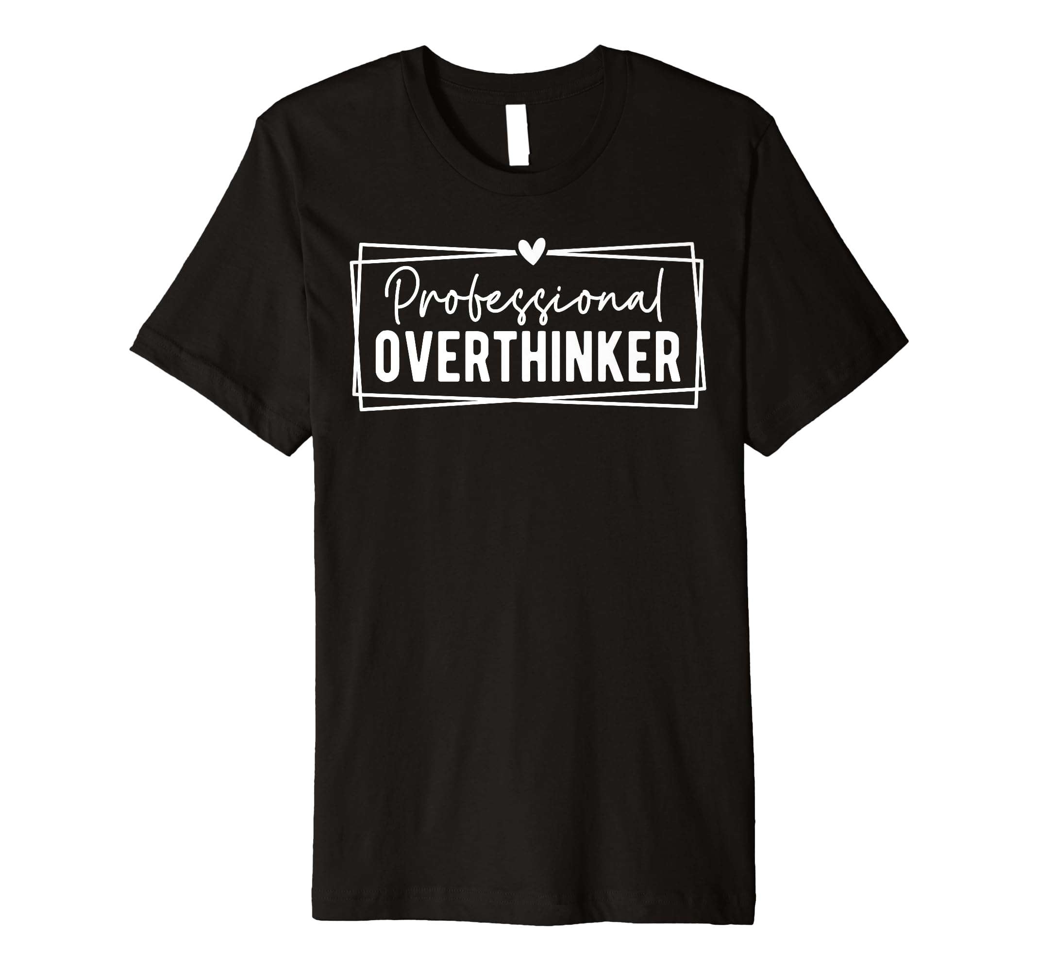 Professional Overthinker Self Love T-Shirt - Trendy Graphic for Adults - T-Shirt, Sweatshirt, Hoodie