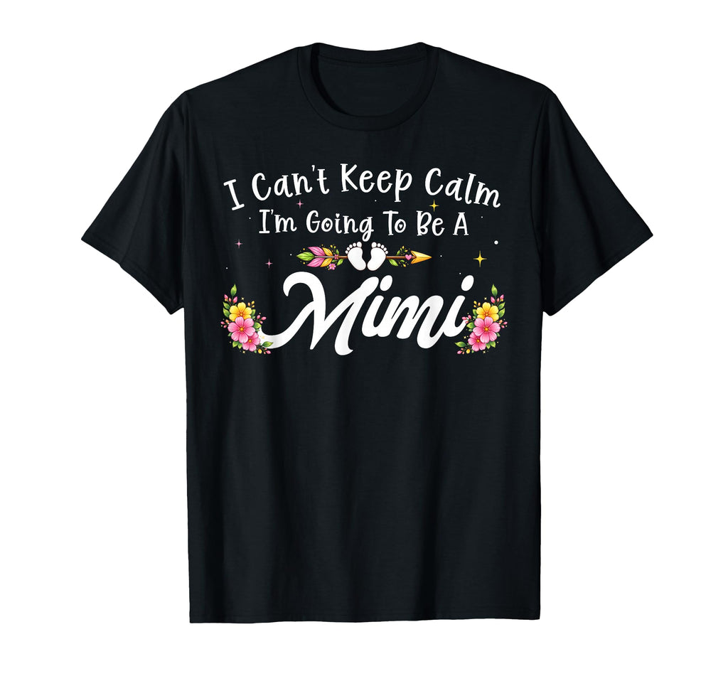 I Cant Keep Calm Im Going To Be Mimi T-Shirt - Minimalist Print for Adults - T-Shirt, Sweatshirt, Hoodie
