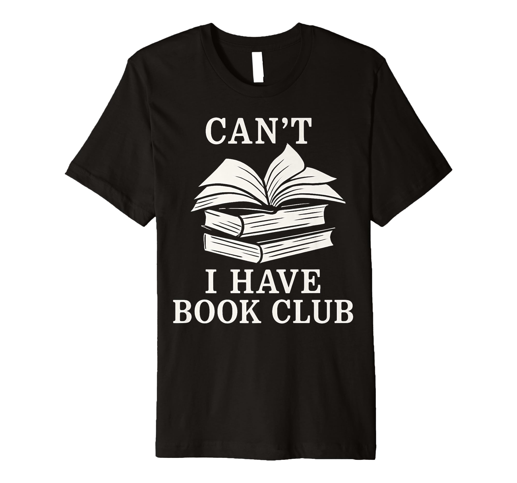 Cant I Have Book Club Funny Reading T-Shirt - Streetwear Style for Adults - T-Shirt, Sweatshirt, Hoodie