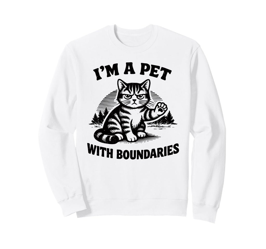 Im Pet Boundaries Cat Sweatshirt - Unique Graphic for Adults - T-Shirt, Sweatshirt, Hoodie