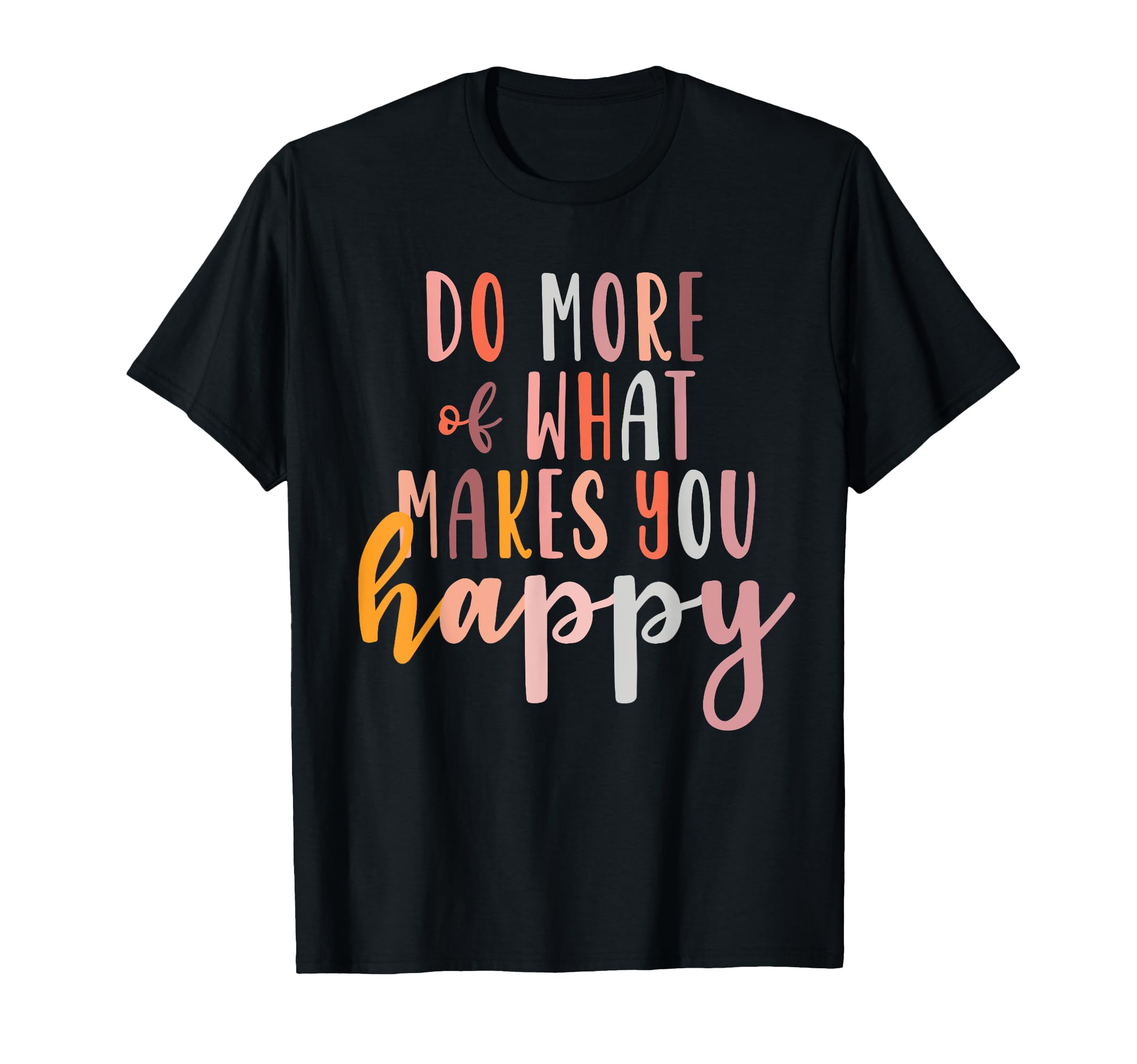 Do More What Makes You Happy Mental T-Shirt - Minimalist Print for Adults - T-Shirt, Sweatshirt, Hoodie