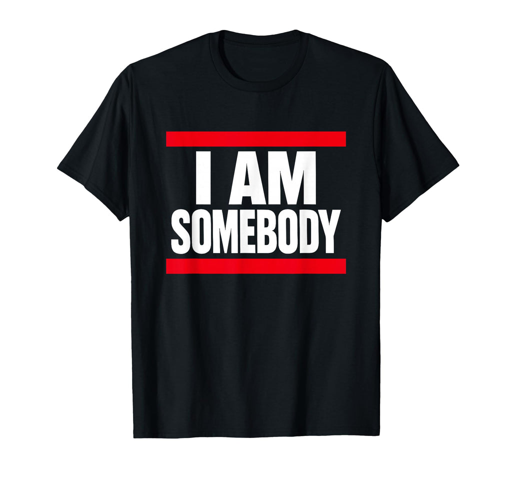 I Am Somebody Positive Affirmation T-Shirt - Streetwear Style for Adults - T-Shirt, Sweatshirt, Hoodie