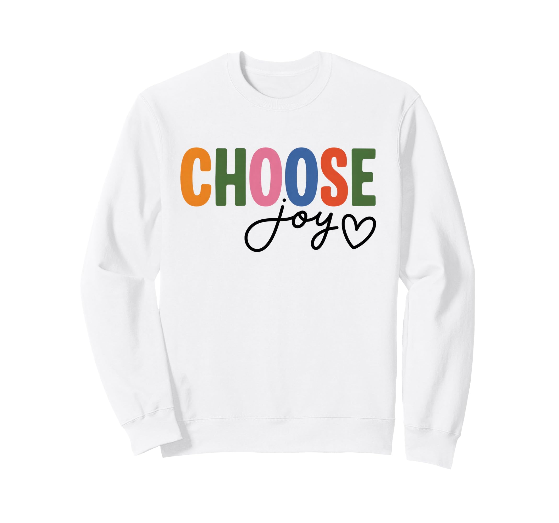 Choose Joy Colorful Rainbow Happy Sweatshirt - Minimalist Print Unisex - T-Shirt, Sweatshirt, Hoodie