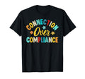 Connection Over Compliance Special T-Shirt - Trendy Graphic Unisex - T-Shirt, Sweatshirt, Hoodie