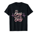 Its Okay To Not Be Okay Mental T-Shirt - Aesthetic Graphic Men Women - T-Shirt, Sweatshirt, Hoodie