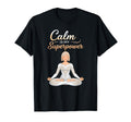 Calm Is My Superpower Mindful Meditation T-Shirt - Minimalist Print Unisex - T-Shirt, Sweatshirt, Hoodie