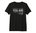 You Are Enough Tri Blend T-Shirt - Fun Novelty Design Unisex - T-Shirt, Sweatshirt, Hoodie