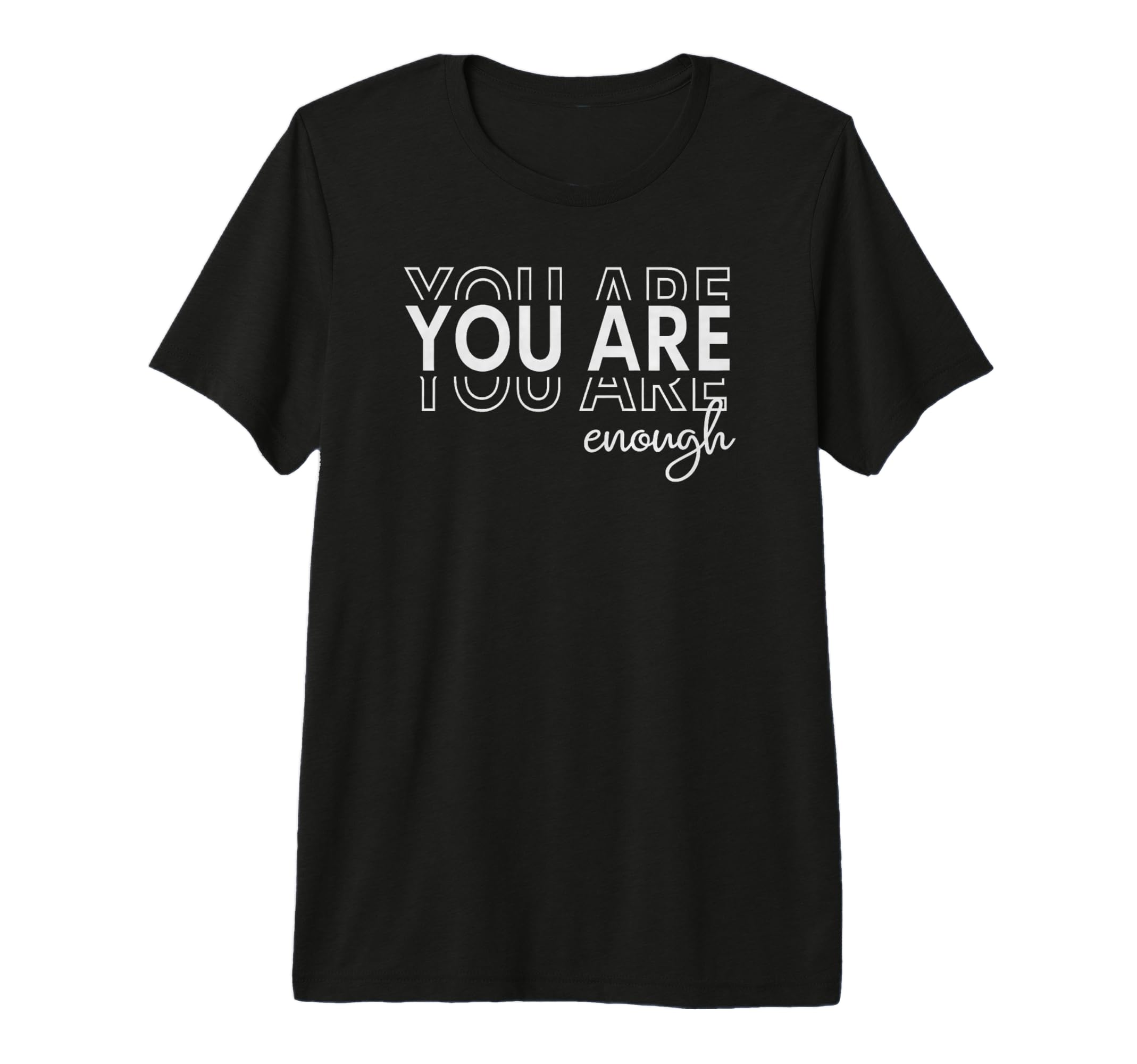 You Are Enough Tri Blend T-Shirt - Fun Novelty Design Unisex - T-Shirt, Sweatshirt, Hoodie
