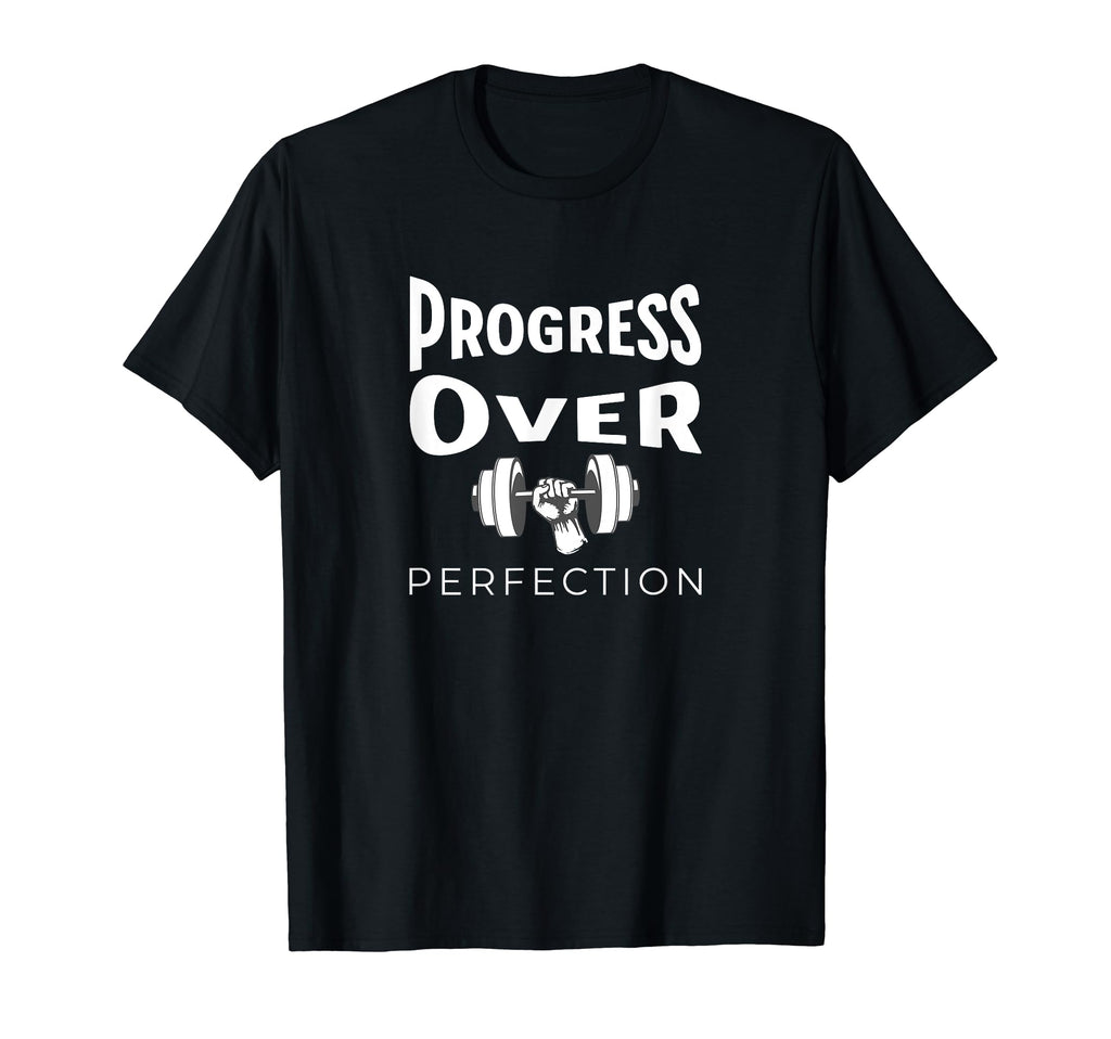 Progress Over Perfection Motivational Gym T-Shirt - Unique Graphic Unisex - T-Shirt, Sweatshirt, Hoodie