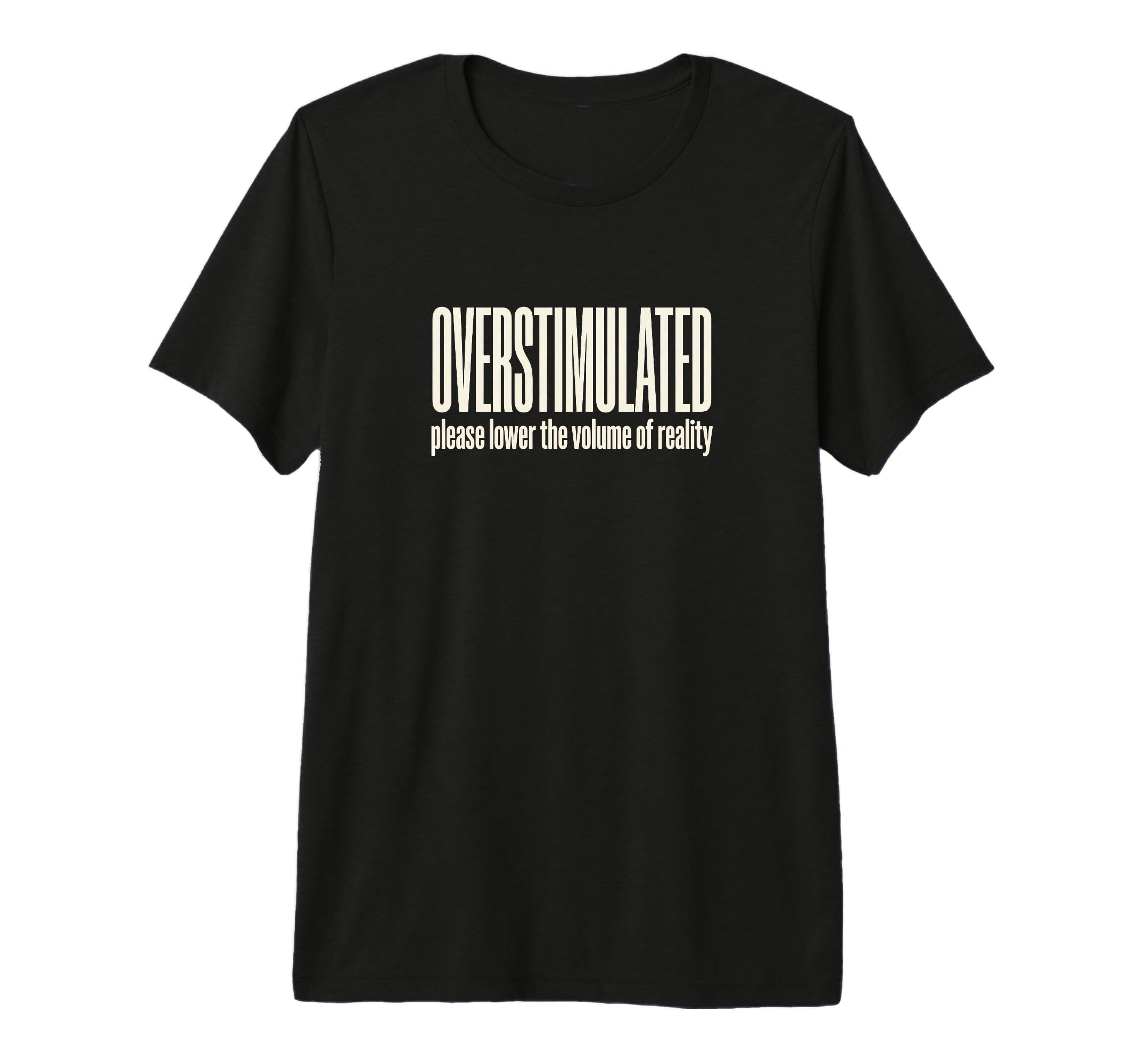 Funny Overstimulated Tri Blend T-Shirt - Graphic Print for Adults - T-Shirt, Sweatshirt, Hoodie