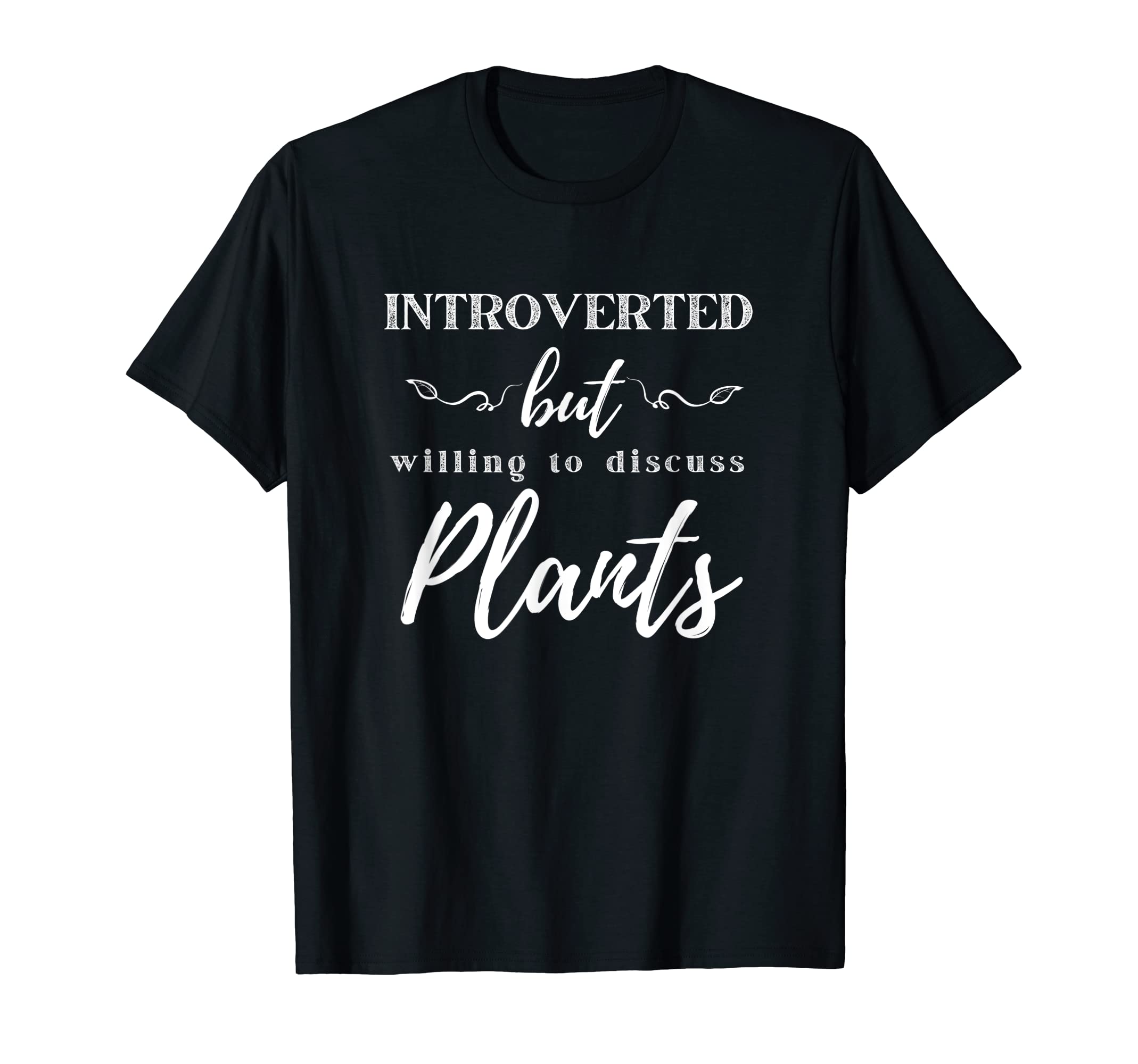 Introverted But Willing To Discuss Plants T-Shirt - Custom Art Print Unisex - T-Shirt, Sweatshirt, Hoodie