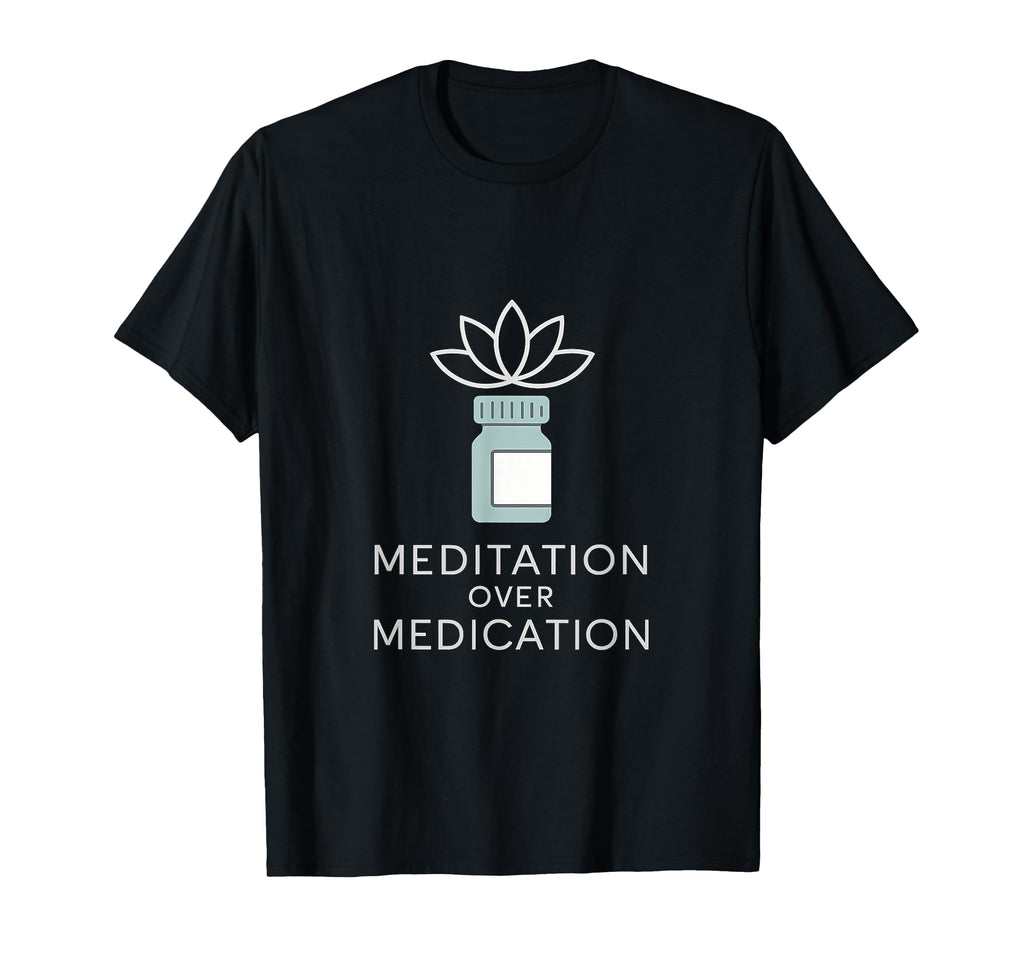 Meditation Over Medication Lotus Yoga T-Shirt - Streetwear Style Unisex - T-Shirt, Sweatshirt, Hoodie