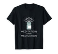 Meditation Over Medication Lotus Yoga T-Shirt - Streetwear Style Unisex - T-Shirt, Sweatshirt, Hoodie