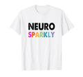 Neurodivergent Neuro Sparkly Autism T-Shirt - Aesthetic Graphic Men Women - T-Shirt, Sweatshirt, Hoodie