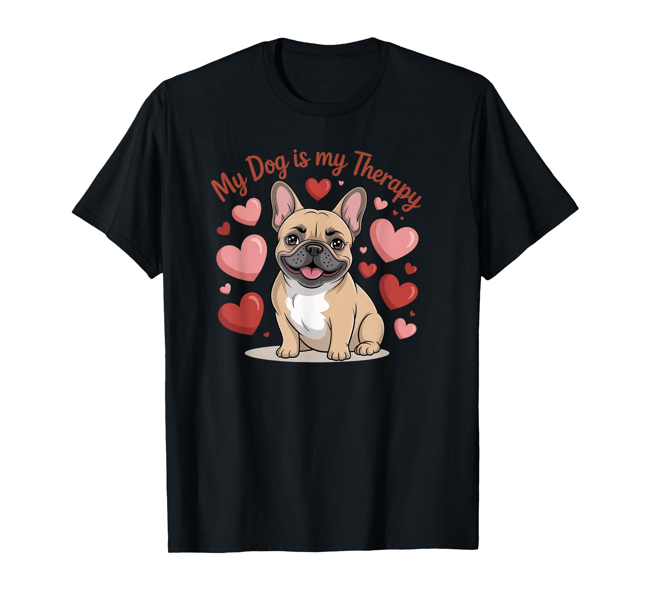 French Bulldog Is My Therapy Dog Lover T-Shirt - Graphic Print Men Women - T-Shirt, Sweatshirt, Hoodie