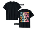 Groovy Weird Moms Build T-Shirt - Casual Everyday Wear for Adults - T-Shirt, Sweatshirt, Hoodie