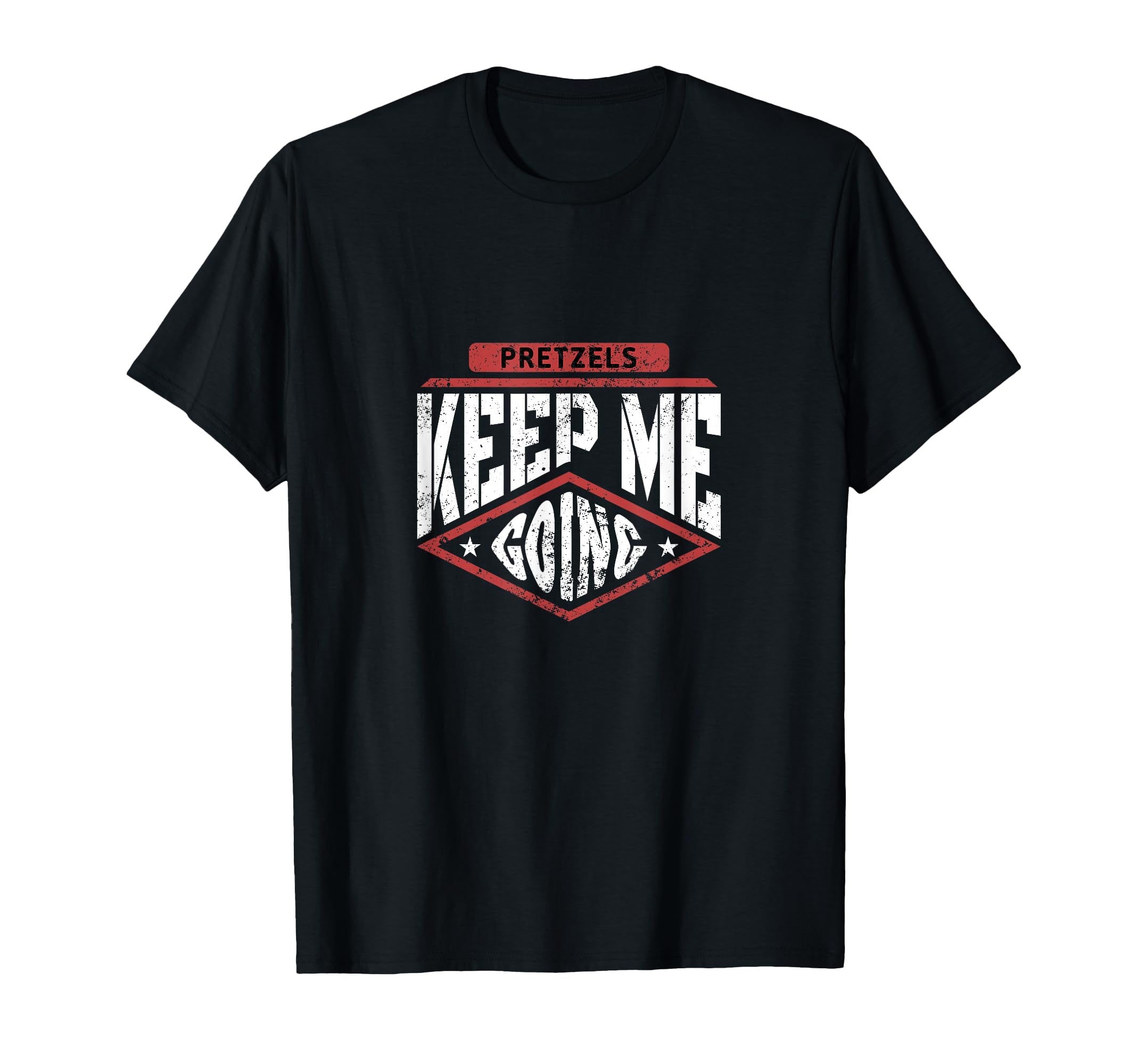 Funny Food Motivation Pretzels Keep Me T-Shirt - Unique Graphic Men Women - T-Shirt, Sweatshirt, Hoodie