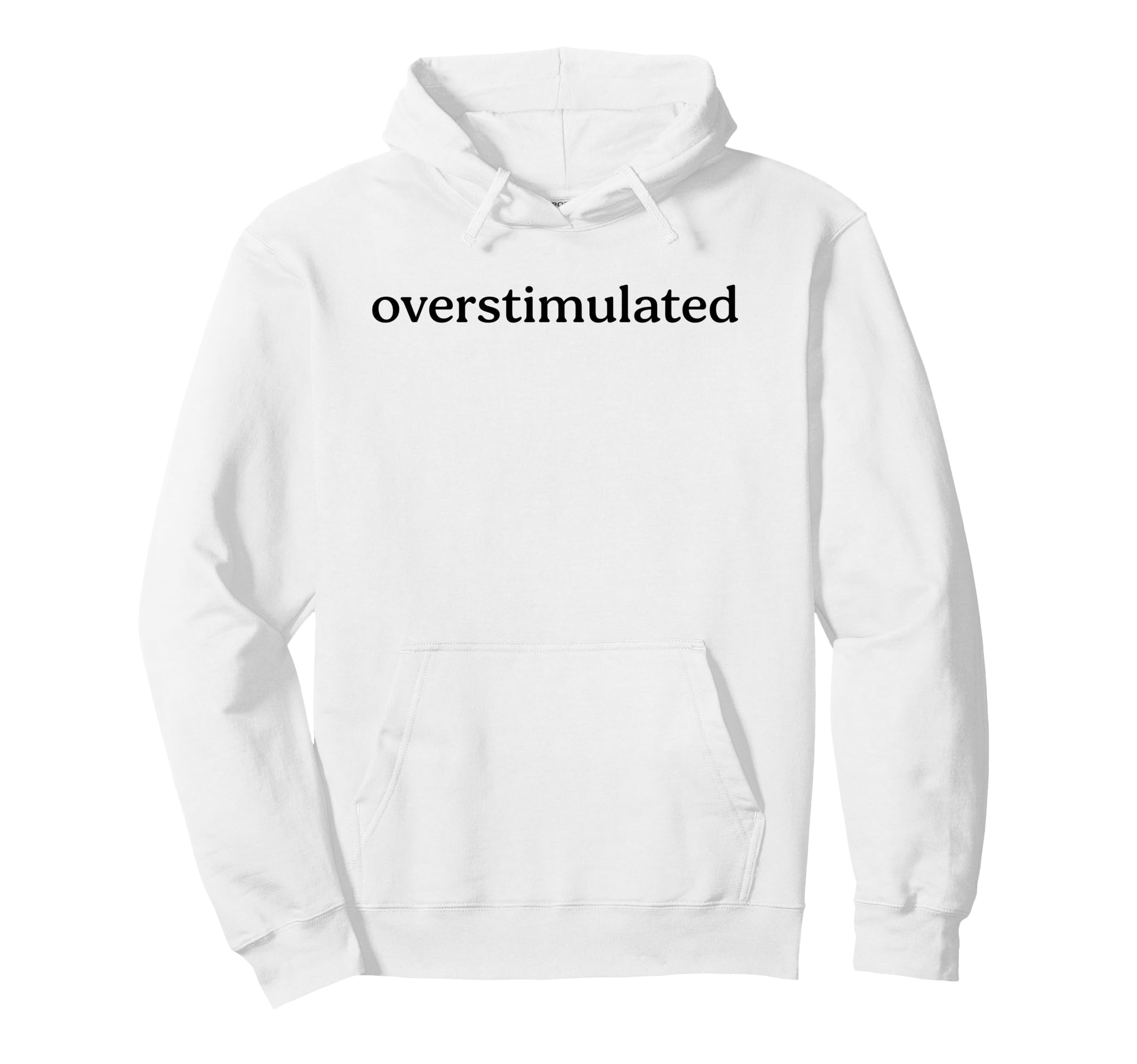 Overstimulated Funny Introvert Social Hoodie - Fun Novelty Design Unisex - T-Shirt, Sweatshirt, Hoodie