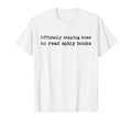 Staying Home To Read Spicy Books Smut T-Shirt - Graphic Print Men Women - T-Shirt, Sweatshirt, Hoodie