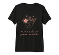 Be Kind To Your Mind Mental Health T-Shirt - Custom Art Print Men Women - T-Shirt, Sweatshirt, Hoodie