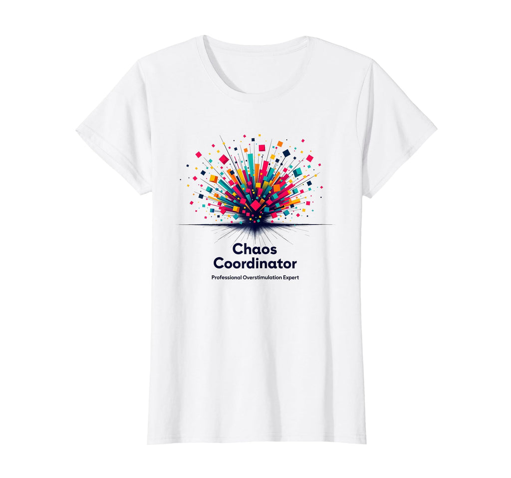 Chaos Coordinator Overstimulated T-Shirt - Unique Graphic for Adults - T-Shirt, Sweatshirt, Hoodie