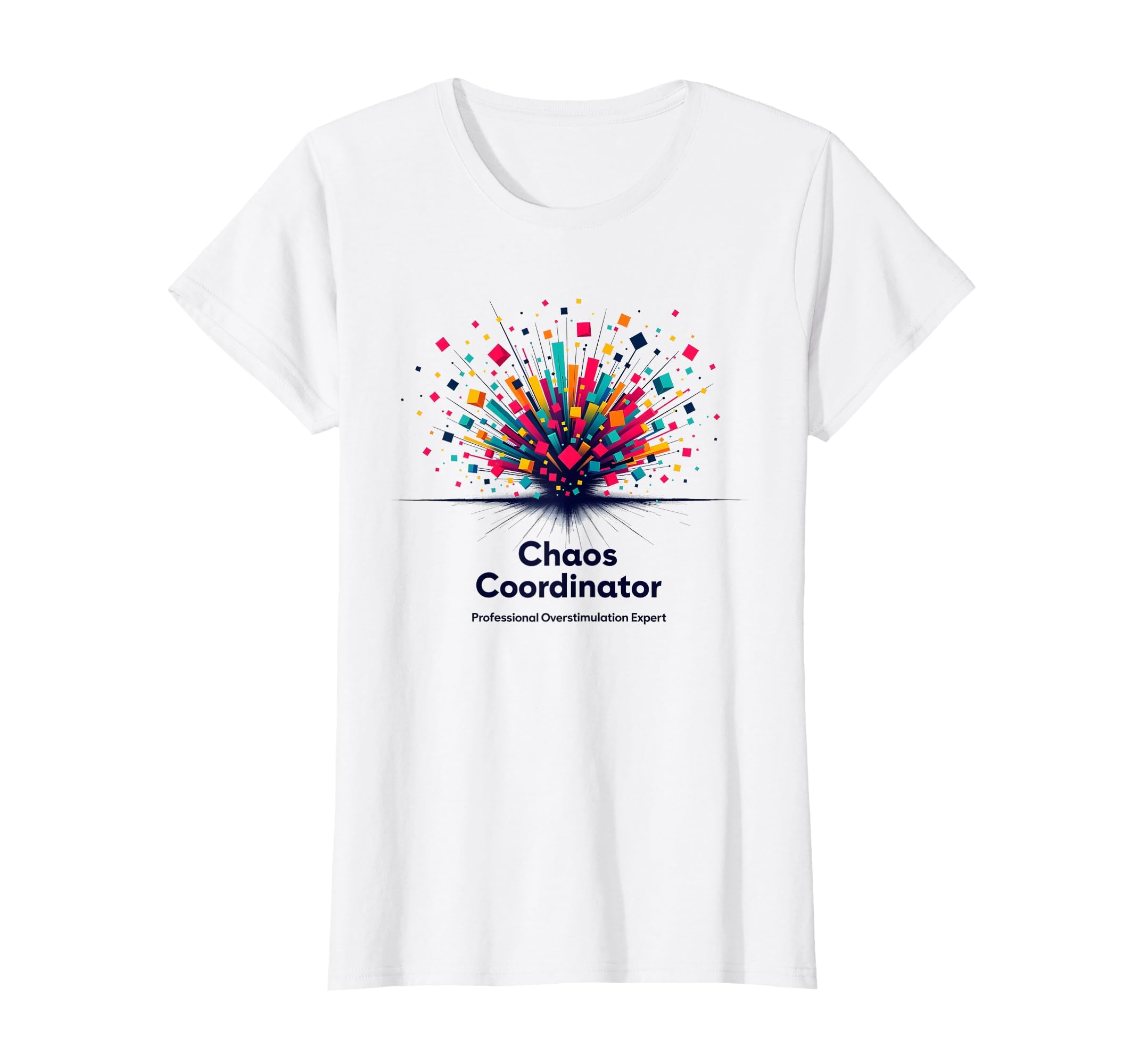 Chaos Coordinator Overstimulated T-Shirt - Unique Graphic for Adults - T-Shirt, Sweatshirt, Hoodie