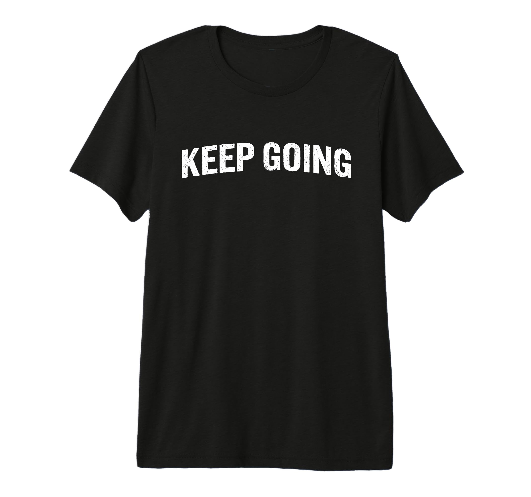 Keep Going Tri Blend T-Shirt - Graphic Print Unisex - T-Shirt, Sweatshirt, Hoodie