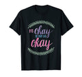 It Is Okay To Not Be Okay T-Shirt - Minimalist Print Men Women - T-Shirt, Sweatshirt, Hoodie